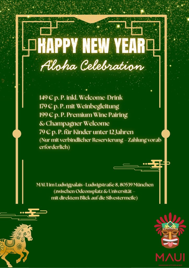 Silvesterpreise und Ticketoptionen für die Aloha Celebration im MAUI Restaurant im Ludwigpalais München: 149 € Dinner, Weinbegleitung, Premium Wine Pairing, Kinderpreis sowie Standortinfo direkt an der Ludwigstraße.
